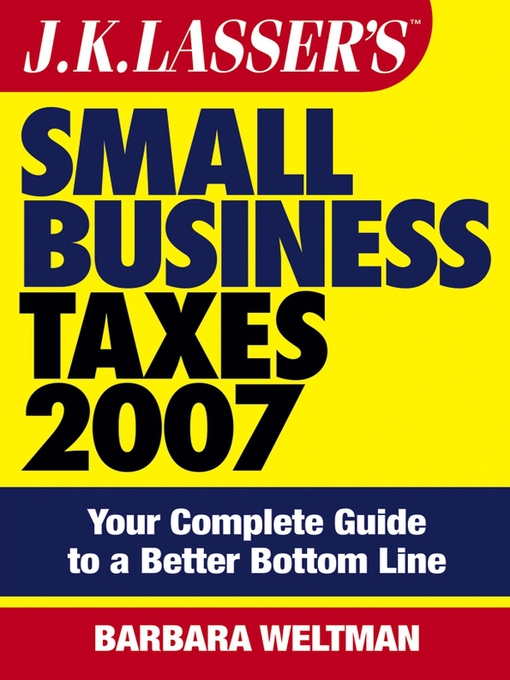 Title details for JK Lasser's Small Business Taxes 2007 by Barbara Weltman - Wait list